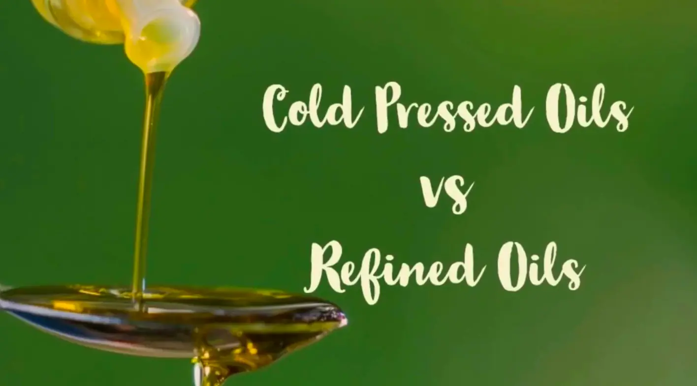 Why cold pressed oil is better than refined oil?